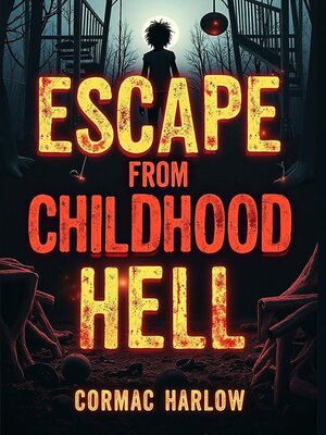 cover image of Escape from Childhood Hell